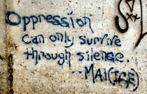 Oppression can only survive throught silence